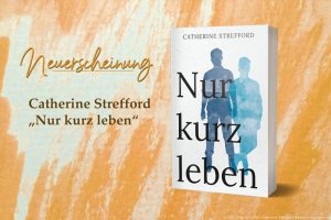 Catherine Strefford: "Nur kurz leben"